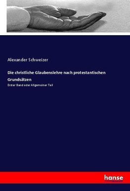 Die christliche Glaubenslehre nach protestantischen Grundsätzen