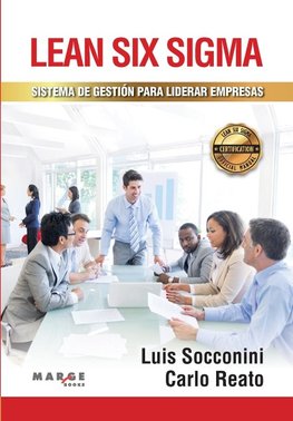 Lean Six Sigma. Sistema de gestión para liderar empresas