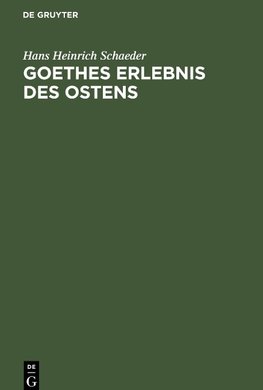 Goethes Erlebnis des Ostens