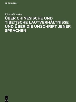 Über chinesische und tibetische Lautverhältnisse und über die Umschrift jener Sprachen