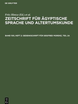 Zeitschrift für Ägyptische Sprache und Altertumskunde, Band 100, Heft 2, Gedenkschrift für Siegfred Morenz, Teil 2a