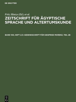 Zeitschrift für Ägyptische Sprache und Altertumskunde, Band 100, Heft 2/2, Gedenkschrift für Siegfried Morenz, Teil 2b