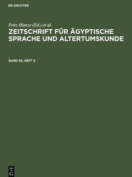 Zeitschrift für Ägyptische Sprache und Altertumskunde, Band 95, Heft 2, Zeitschrift für Ägyptische Sprache und Altertumskunde Band 95, Heft 2