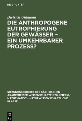 Die anthropogene Eutrophierung der Gewässer - Ein umkehrbarer Prozess?