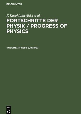 Fortschritte der Physik / Progress of Physics, Volume 31, Heft 8/9, Fortschritte der Physik / Progress of Physics (1983)