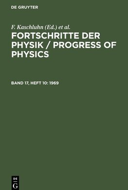 Fortschritte der Physik / Progress of Physics, Band 17, Heft 10, Fortschritte der Physik / Progress of Physics (1969)