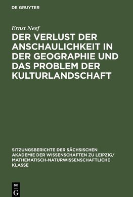 Der Verlust der Anschaulichkeit in der Geographie und das Problem der Kulturlandschaft