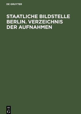 Staatliche Bildstelle Berlin. Verzeichnis der Aufnahmen