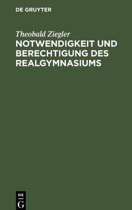 Notwendigkeit und Berechtigung des Realgymnasiums