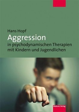 Aggression in psychodynamischen Therapien mit Kindern und Jugendlichen