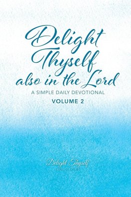 Delight Thyself Also In The Lord - Volume 2