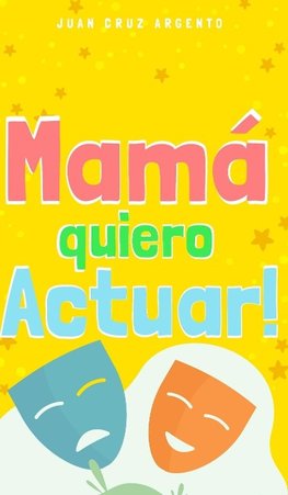 Mamá quiero Actuar!