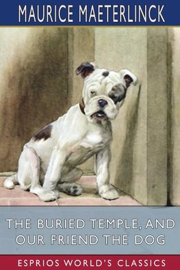 The Buried Temple, and Our Friend the Dog (Esprios Classics)