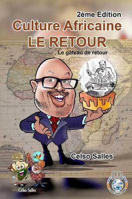 Culture Africaine  - LE RETOUR   - Le gâteau de retour - Celso Salles - 2ème Edition