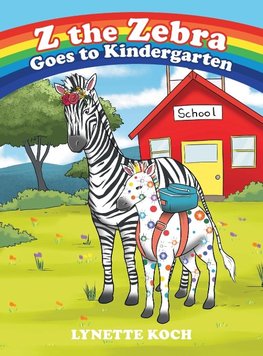 Z the Zebra Goes to Kindergarten