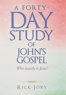 A Forty-Day Study of John's Gospel