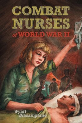 Combat Nurses of World War II