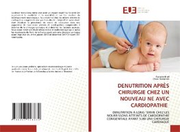 DENUTRITION APRÈS CHIRURGIE CHEZ UN NOUVEAU NE AVEC CARDIOPATHIE