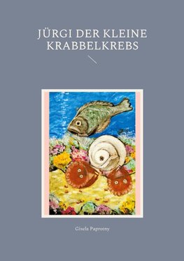 Jürgi der kleine Krabbelkrebs