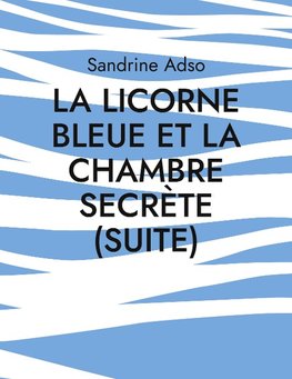 La Licorne Bleue et La Chambre secrète (suite)