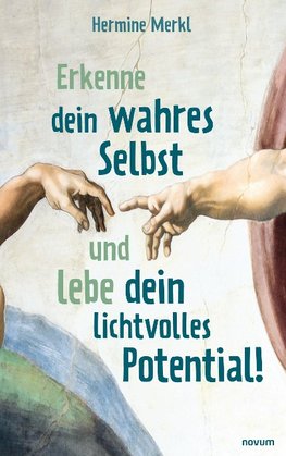 Erkenne dein wahres Selbst und lebe dein lichtvolles Potential!