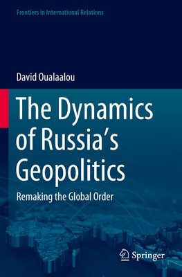 The Dynamics of Russia's Geopolitics