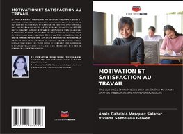 MOTIVATION ET SATISFACTION AU TRAVAIL