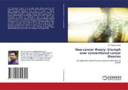 Neo-cancer theory: triumph over conventional cancer theories