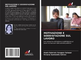 MOTIVAZIONE E SODDISFAZIONE SUL LAVORO