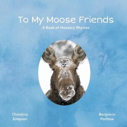 To My Moose Friends