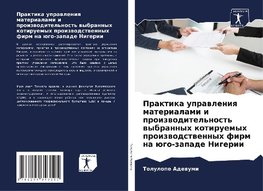 Praktika uprawleniq materialami i proizwoditel'nost' wybrannyh kotiruemyh proizwodstwennyh firm na ügo-zapade Nigerii