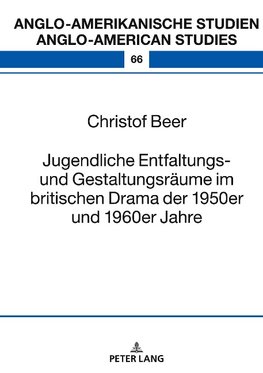 Jugendliche Entfaltungs- und Gestaltungsräume im britischen Drama der 1950er und 1960er Jahre