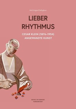 Cesar Klein (1876-1954) ,Lieber Rhythmus -Angewandte Kunst