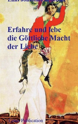 Erfahre und lebe die Göttliche Macht der Liebe