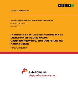 Reduzierung von Lebensmittelabfällen als Chance für ein nachhaltigeres Gaststättengewerbe. Eine Darstellung der Nachhaltigkeit