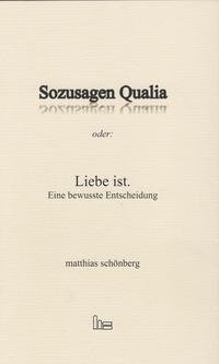 Sozusagen Qualia oder: Liebe ist.