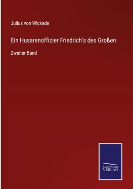 Ein Husarenoffizier Friedrich's des Großen