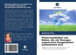 Phytoremediation von Böden, die mit flüssigen organischen Düngemitteln kontaminiert sind