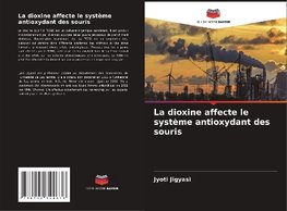 La dioxine affecte le système antioxydant des souris