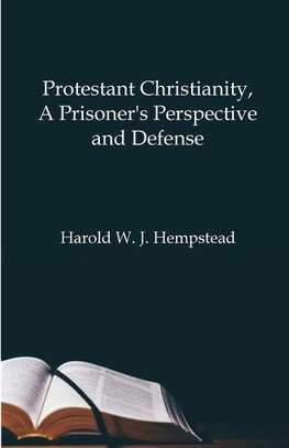 Protestant Christianity,  A Prisoner's Perspective And Defense