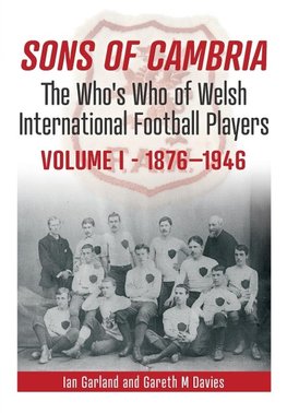 Sons of Cambria - The Who's Who of Welsh International Football Players