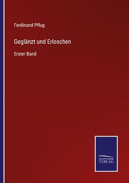 Geglänzt und Erloschen