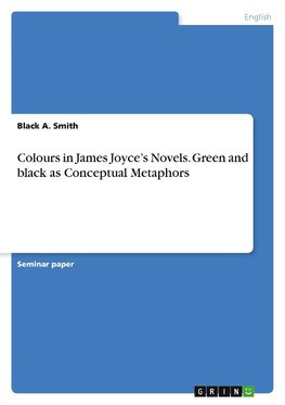Colours in James Joyce's Novels. Green and black as Conceptual Metaphors