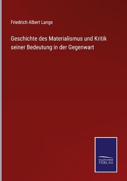 Geschichte des Materialismus und Kritik seiner Bedeutung in der Gegenwart