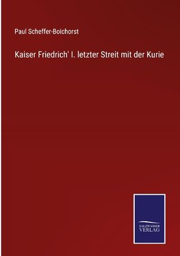 Kaiser Friedrich' I. letzter Streit mit der Kurie