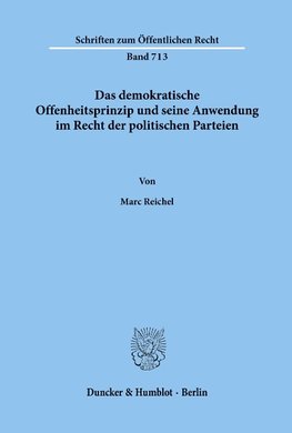 Das demokratische Offenheitsprinzip und seine Anwendung im Recht der politischen Parteien.