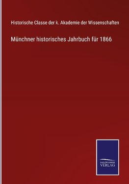 Münchner historisches Jahrbuch für 1866