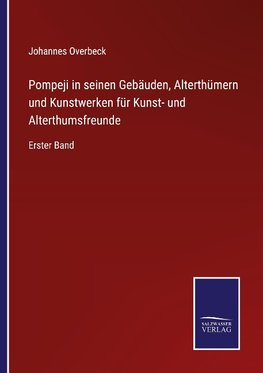 Pompeji in seinen Gebäuden, Alterthümern und Kunstwerken für Kunst- und Alterthumsfreunde