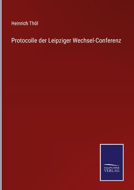 Protocolle der Leipziger Wechsel-Conferenz