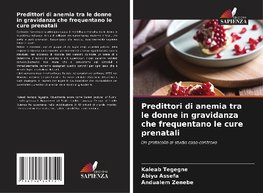 Predittori di anemia tra le donne in gravidanza che frequentano le cure prenatali